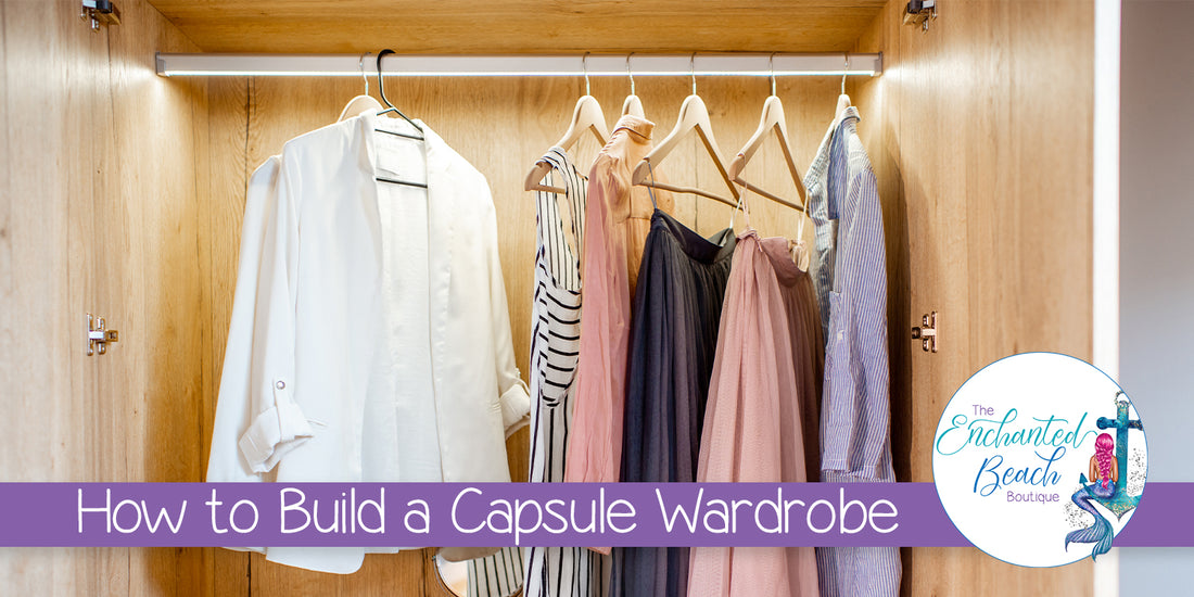 How to Build a Capsule Wardrobe: Simplifying Your Closet with Style