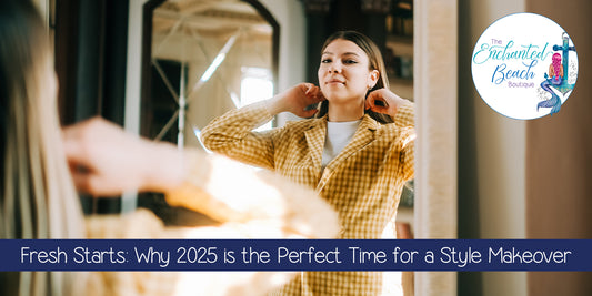 Fresh Starts: Why 2025 is the Perfect Time for a Style Makeover